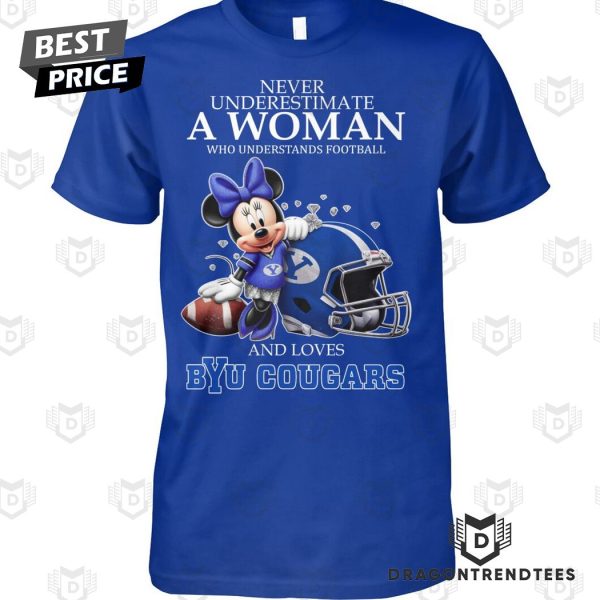 Never Underestimate A Woman Who Understands Football And Loves BYU Cougars Unisex T-Shirt