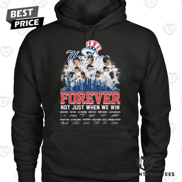 New York Yankees Forever Not Just When We Win Signature Unisex T-Shirt