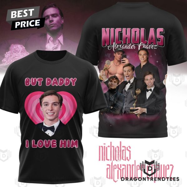 But Daddy I Love Him Nicholas Alexander Chavez 3D T-Shirt