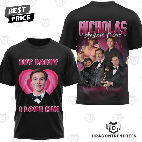 But Daddy I Love Him Nicholas Alexander Chavez 3D T-Shirt