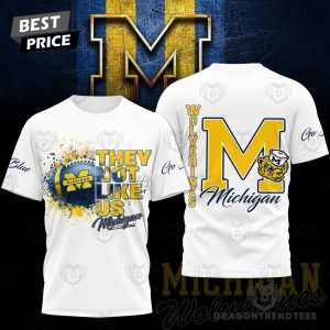 They Not Like Us – Michigan Wolverines 3D T-Shirt