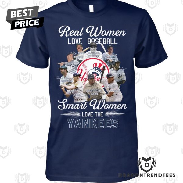 Real Women Love Baseball Smart Women Love The New York Yankees Signature Unisex T-Shirt