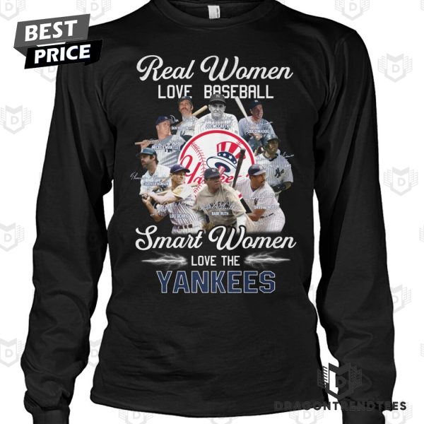 Real Women Love Baseball Smart Women Love The New York Yankees Signature Unisex T-Shirt