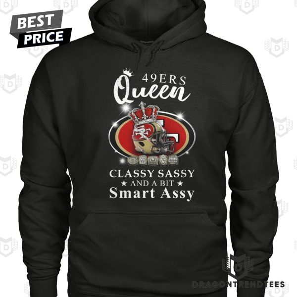 San Francisco 49ers Queen Classy Sassy And A Bit Smart Assy Unisex T-Shirt