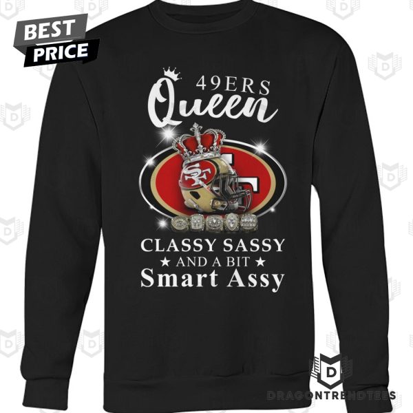 San Francisco 49ers Queen Classy Sassy And A Bit Smart Assy Unisex T-Shirt