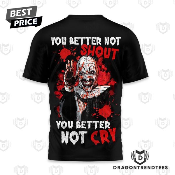 Terrifier 3 You Better Not Shout You Better Not Cry 3D T-Shirt