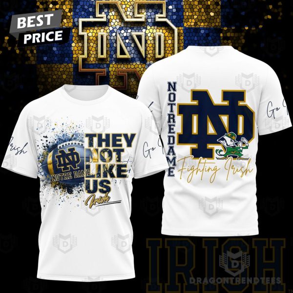 They Not Like Us – Notre Dame Fighting Irish 3D T-Shirt