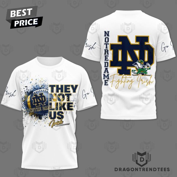 They Not Like Us – Notre Dame Fighting Irish 3D T-Shirt