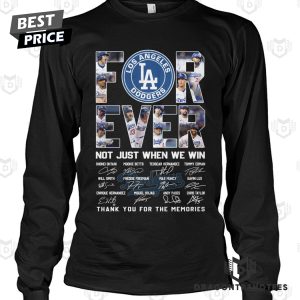 Los Angeles Dodgers Forever Not Just When We Win Signature Thank You For The Memories Unisex T-Shirt