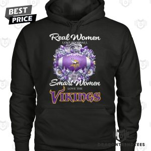 Real Women Love Football Smart Women Love The Minnesota Vikings Unisex T-Shirt