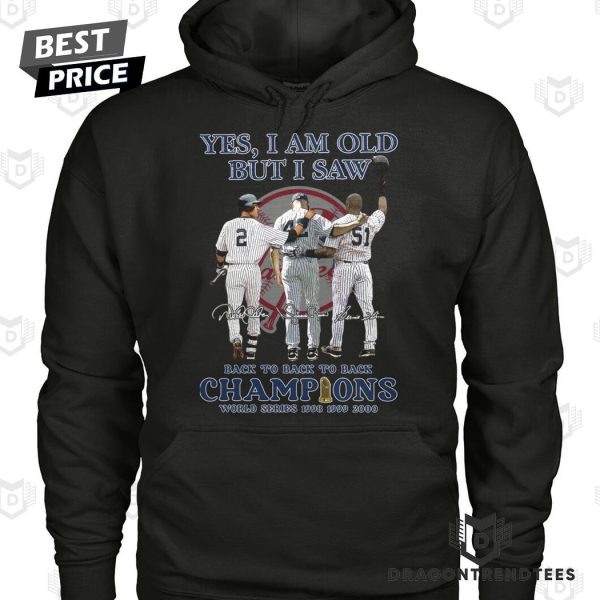 Yes I Am Old But I Saw New York Yankees Back To Back To Back Champions World Series 1998 1999 2000 Signature Unisex T-Shirt