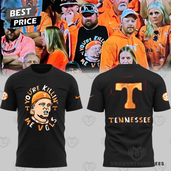 Youre Killin Me Vols Tennessee Volunteers 3D T-Shirt – Black