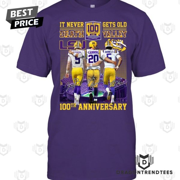 100 Anniversary LSU Tigers It Never Death Gets Old Valley Signature Unisex T-Shirt