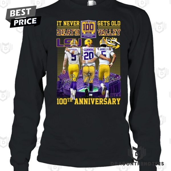 100 Anniversary LSU Tigers It Never Death Gets Old Valley Signature Unisex T-Shirt