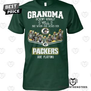 Grandma Doesnt Usually Yell But When She Does Her Green Bay Packers Are Playing Unisex T-Shirt