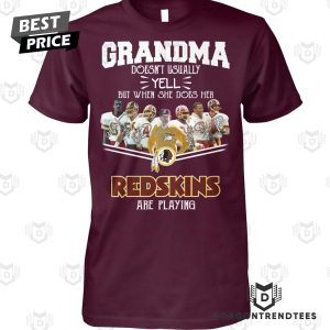 Grandma Doesnt Usually Yell But When She Does Her Washington Commanders Are Playing Unisex T-Shirt