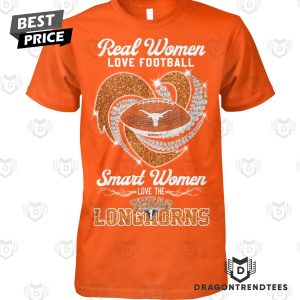 Real Women Love Football Smart Women Love The Texas Longhorns Unisex T-Shirt