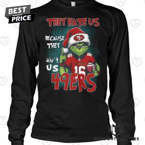 They Hate Us Because They Aint Us San Francisco 49ers Unisex T-Shirt