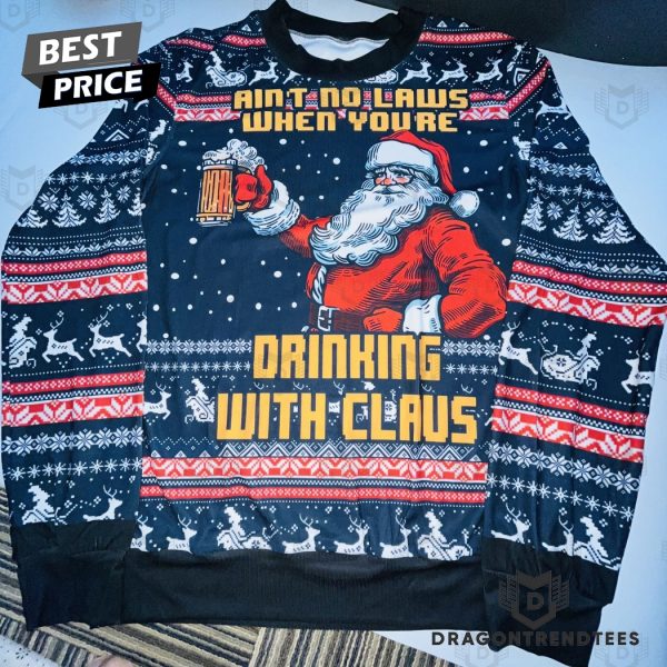 Aint No Laws When Youre Drinking With Claus Ugly Christmas Sweater