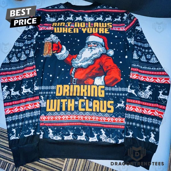 Aint No Laws When Youre Drinking With Claus Ugly Christmas Sweater