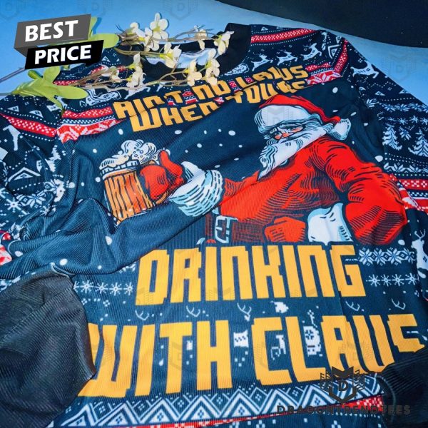 Aint No Laws When Youre Drinking With Claus Ugly Christmas Sweater