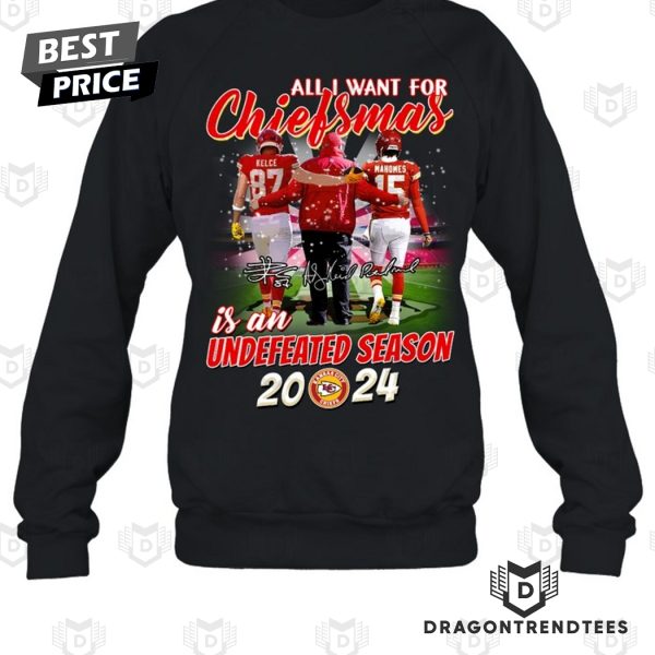 All I Want For Chiefsmas Is An Undefeated Season 2024 Kansas City Chiefs Unisex T-Shirt