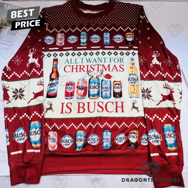 All I Want For Christmas Is Busch Beer Christmas Ugly Sweater