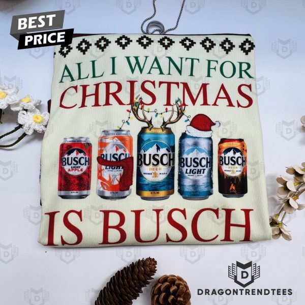 All I Want For Christmas Is Busch Beer Christmas Ugly Sweater