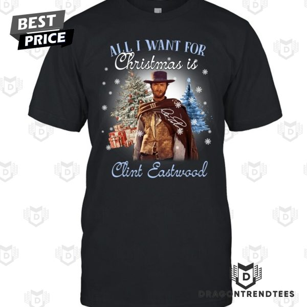 All I Want For Christmas Is Clint Eastwood Signature Unisex T-Shirt