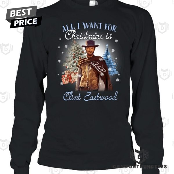 All I Want For Christmas Is Clint Eastwood Signature Unisex T-Shirt