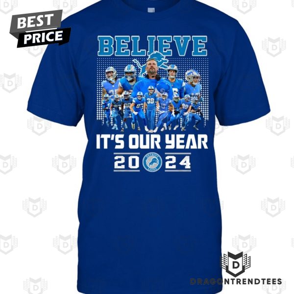 Believe Its Our Year Detroit Lions Unisex T-Shirt