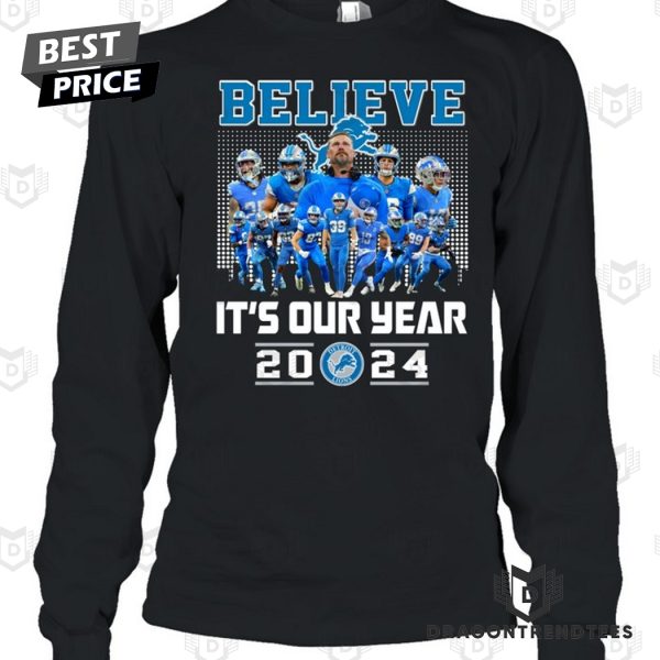 Believe Its Our Year Detroit Lions Unisex T-Shirt