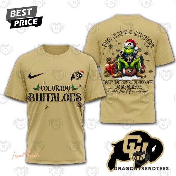 Colorado Buffaloes – You Have 2 Choices Root For The Buffaloes Or Be Quiets 3D T-Shirt