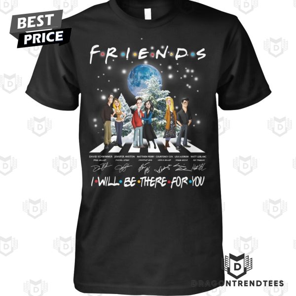 Friends I Will Be There For You Signature Unisex T-Shirt