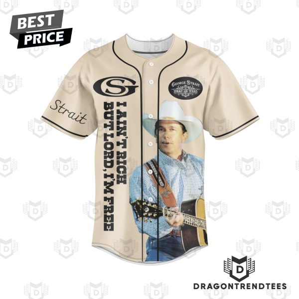 George Strait I Aint Rich But Lord Im Free Baseball Jersey