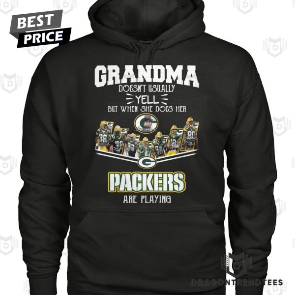 Grandma Doesnt Usually Yell But When She Does Her Green Bay Packers Are Playing Unisex T-Shirt