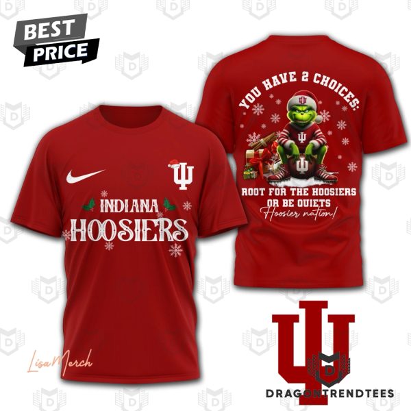 Indiana Hoosiers – You Have 2 Choices Root For The Hoosiers Or Be Quiets 3D T-Shirt