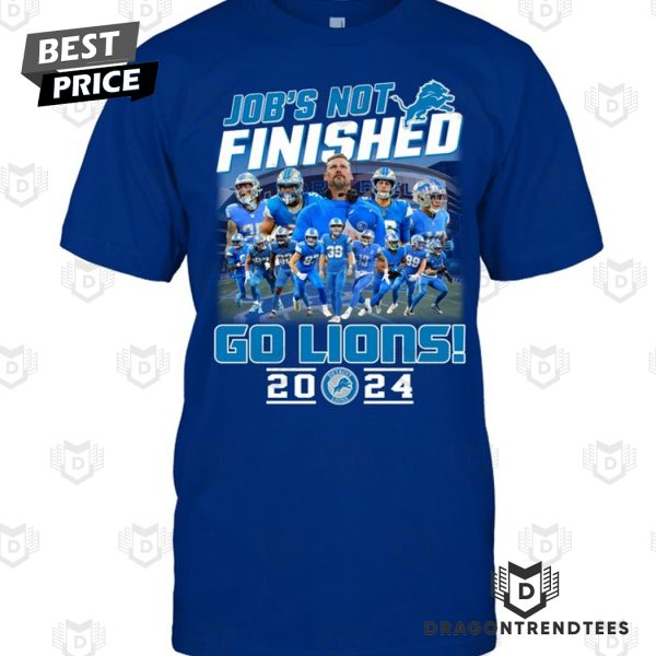 Job Not Finished Go Lions 2024  – Detroit Lions Unisex T-Shirt