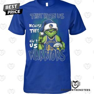 They Hate Us Because They Aint Us Golden State Warriors Unisex T-Shirt