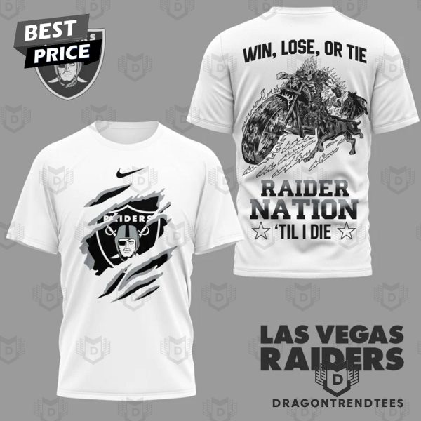 Las Vegas Raiders Win Lose Or Tie – Raider Nation Til I Die 3D T-Shirt – White