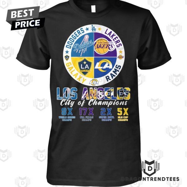 Los Angeles City Of Champions Los Angeles Dodgers x Los Angeles Lakers x Los Angeles Rams x LA Galaxy Unisex T-Shirt