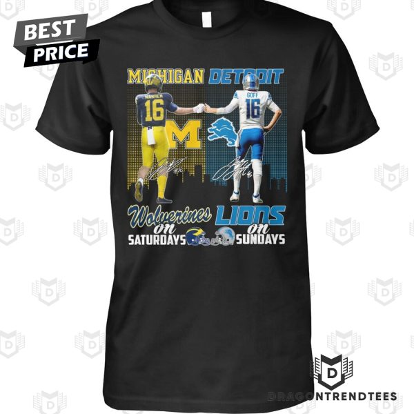 Michigan Wolverines On Saturday And Detroit Lions On Sundays Signature Unisex T-Shirt