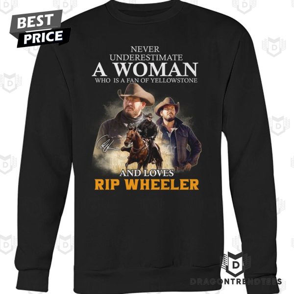 Never Underestimate A Woman Who Is A Fan Of Yellowstone And Love Wheeler Signature Unisex T-Shirt