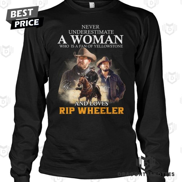 Never Underestimate A Woman Who Is A Fan Of Yellowstone And Love Wheeler Signature Unisex T-Shirt