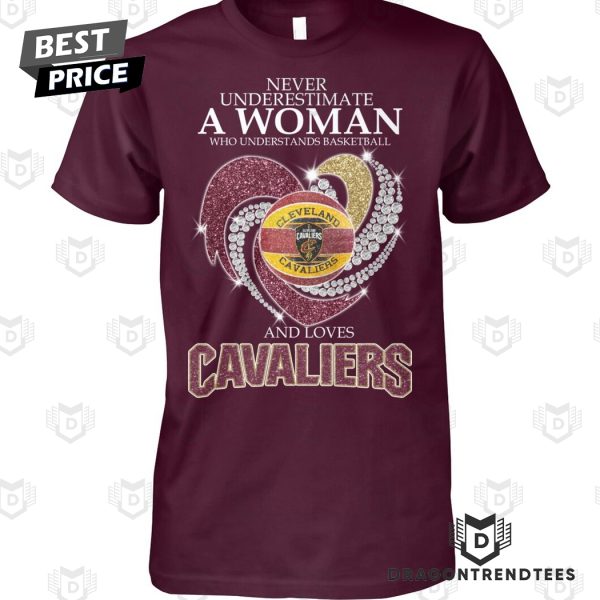 Never Underestimate A Woman Who Understands Basketball And Loves Cleveland Cavaliers Unisex T-Shirt