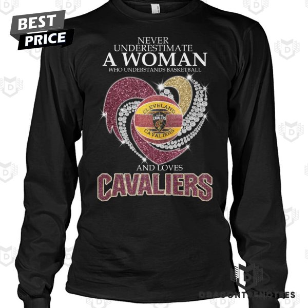 Never Underestimate A Woman Who Understands Basketball And Loves Cleveland Cavaliers Unisex T-Shirt