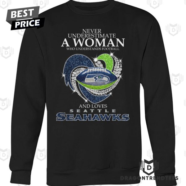 Never Underestimate A Woman Who Understands Football And Loves Seattle Seahawks Unisex T-Shirt