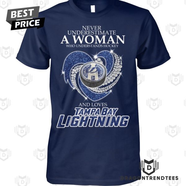 Never Underestimate A Woman Who Understands Hockey And Loves Tampa Bay Lightning Unisex T-Shirt