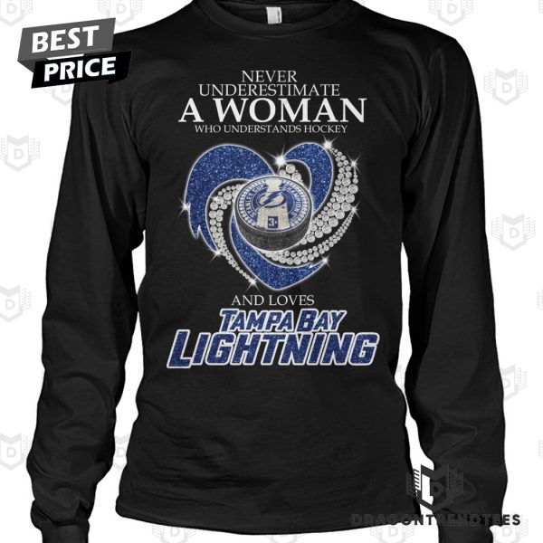 Never Underestimate A Woman Who Understands Hockey And Loves Tampa Bay Lightning Unisex T-Shirt