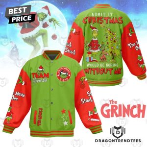 Team Grinch Admit It Christmas Would Be Boring Without Me Baseball Jacket